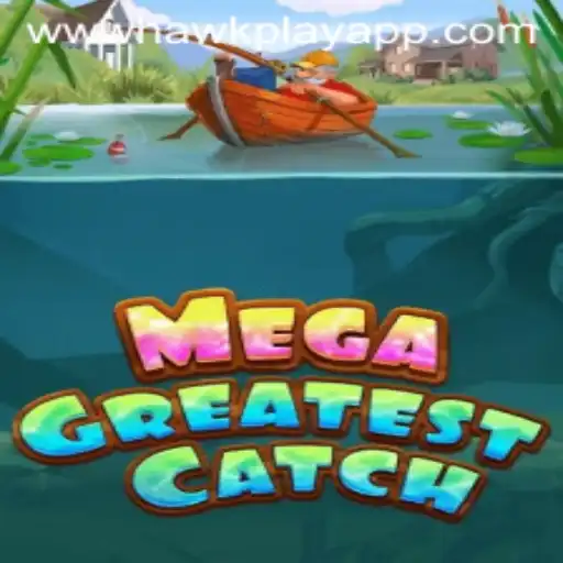 Discover the Thrilling World of MegaGreatestCatch: A Deep Dive into Hawkplay Dynamics
